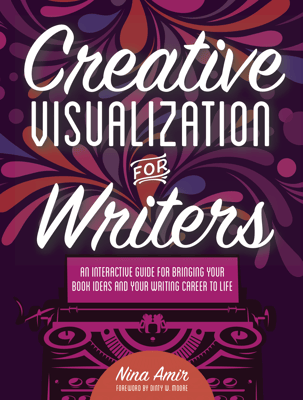 Nina Amir's New Book: Creative Visualization for Writers-featured